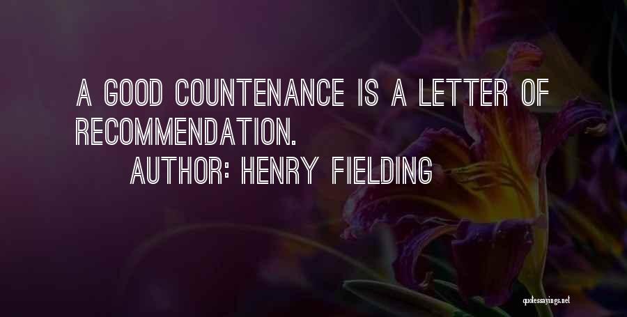 Henry Fielding Quotes: A Good Countenance Is A Letter Of Recommendation.