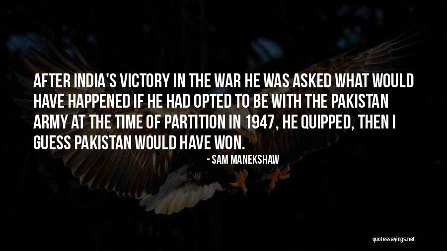 1947 Quotes By Sam Manekshaw