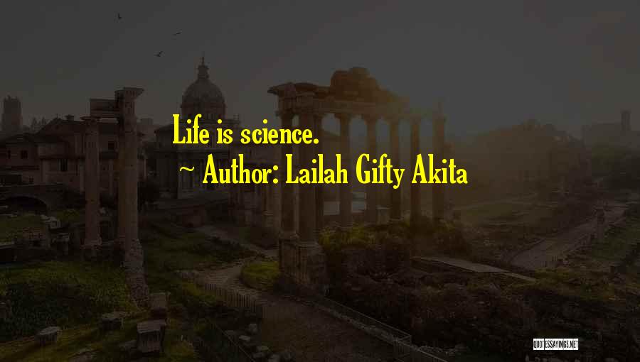 Lailah Gifty Akita Quotes: Life Is Science.