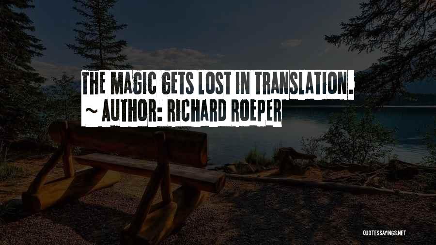 Richard Roeper Quotes: The Magic Gets Lost In Translation.