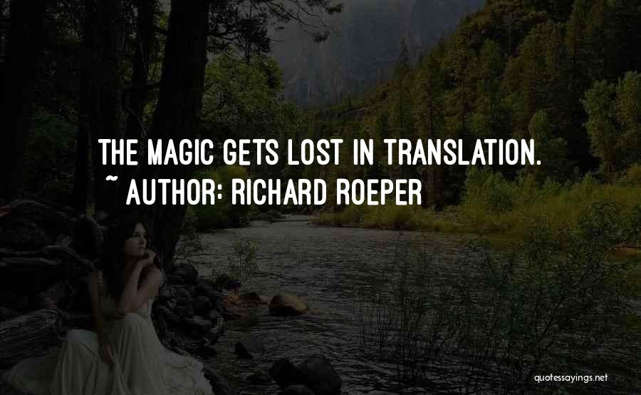 Richard Roeper Quotes: The Magic Gets Lost In Translation.