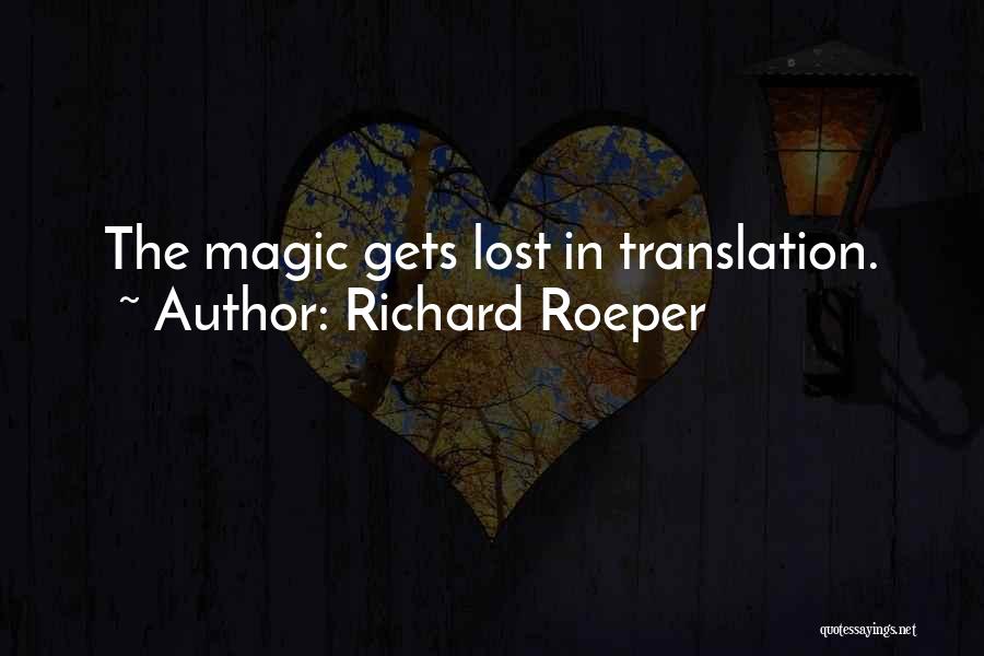 Richard Roeper Quotes: The Magic Gets Lost In Translation.
