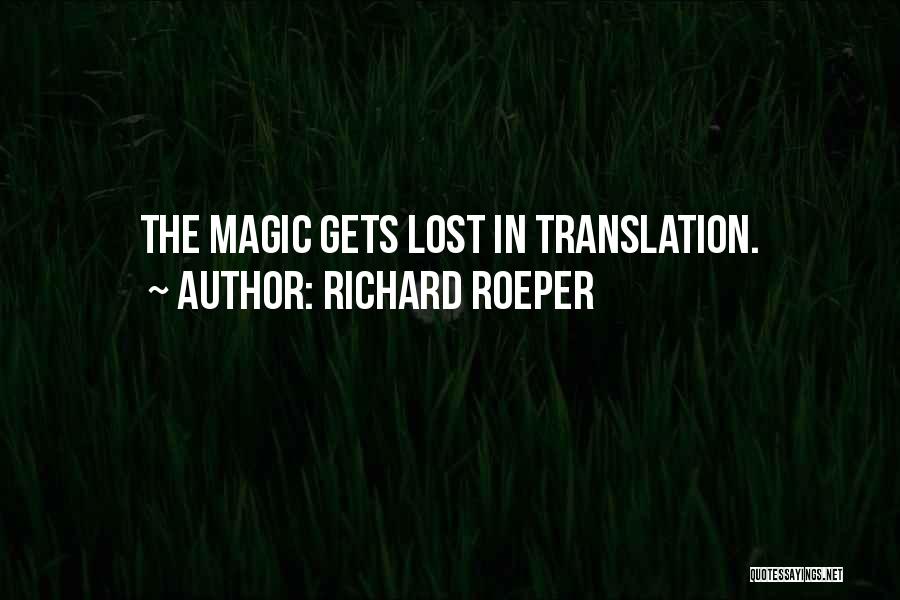 Richard Roeper Quotes: The Magic Gets Lost In Translation.