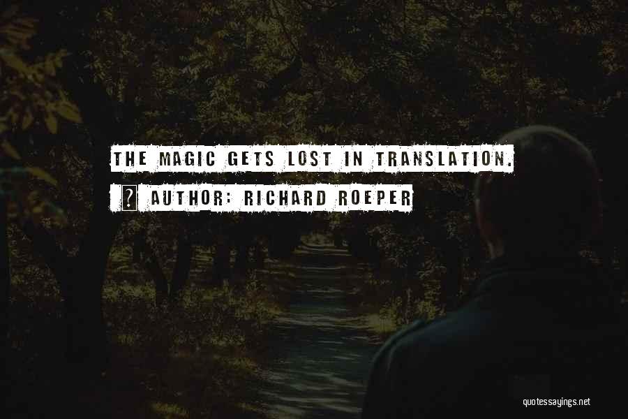 Richard Roeper Quotes: The Magic Gets Lost In Translation.