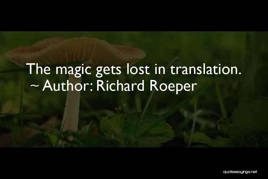 Richard Roeper Quotes: The Magic Gets Lost In Translation.