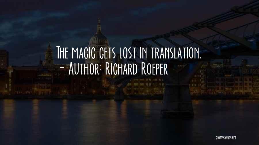 Richard Roeper Quotes: The Magic Gets Lost In Translation.