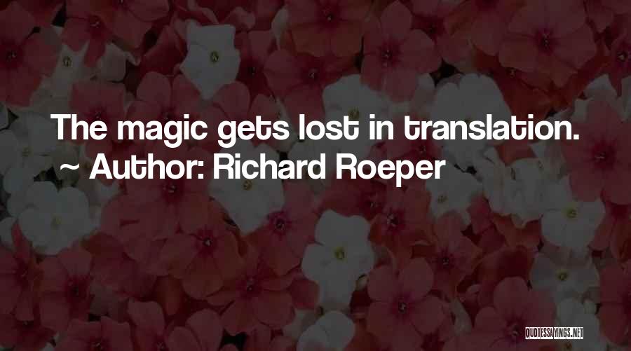 Richard Roeper Quotes: The Magic Gets Lost In Translation.