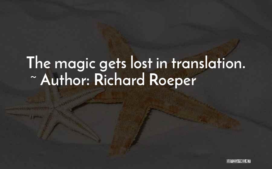 Richard Roeper Quotes: The Magic Gets Lost In Translation.