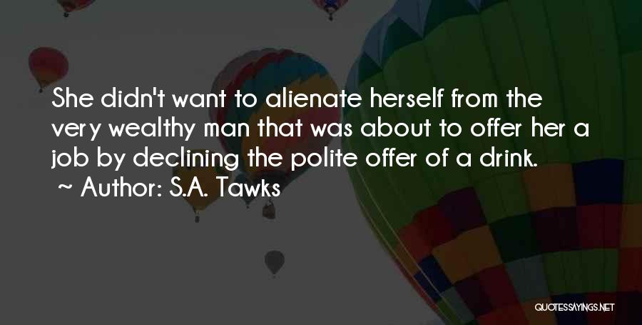 S.A. Tawks Quotes: She Didn't Want To Alienate Herself From The Very Wealthy Man That Was About To Offer Her A Job By
