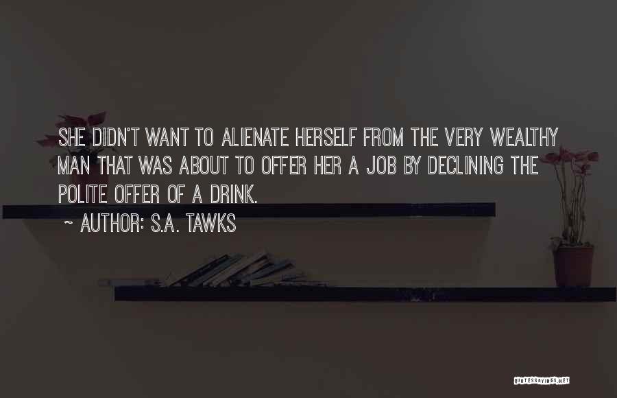 S.A. Tawks Quotes: She Didn't Want To Alienate Herself From The Very Wealthy Man That Was About To Offer Her A Job By