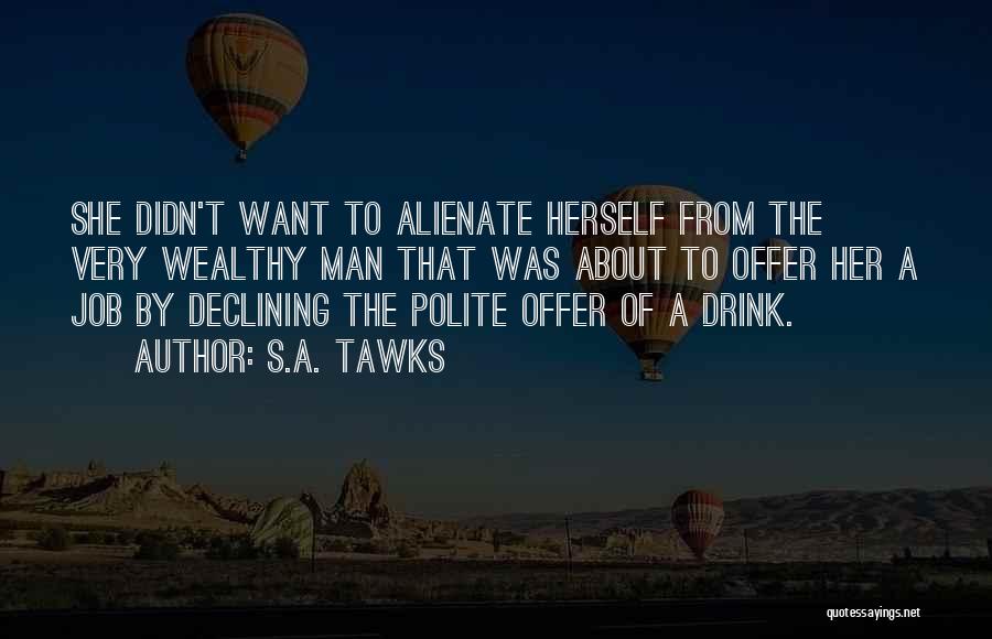S.A. Tawks Quotes: She Didn't Want To Alienate Herself From The Very Wealthy Man That Was About To Offer Her A Job By