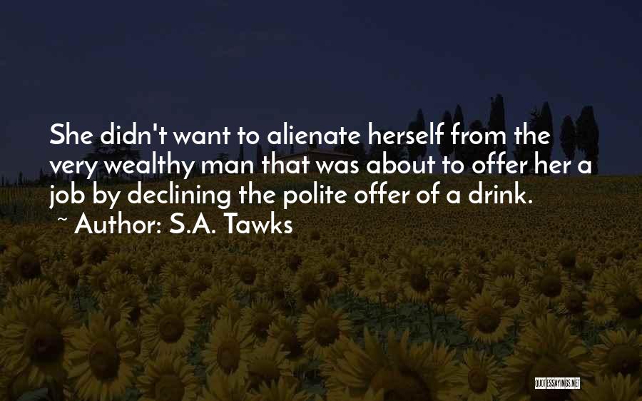 S.A. Tawks Quotes: She Didn't Want To Alienate Herself From The Very Wealthy Man That Was About To Offer Her A Job By