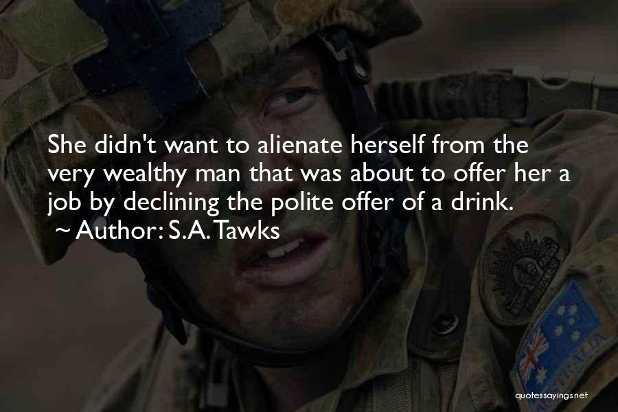 S.A. Tawks Quotes: She Didn't Want To Alienate Herself From The Very Wealthy Man That Was About To Offer Her A Job By