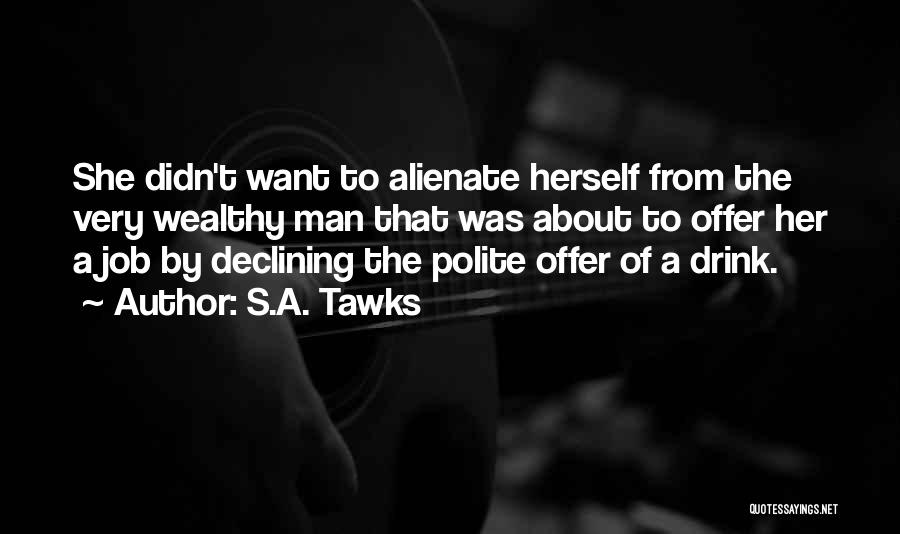 S.A. Tawks Quotes: She Didn't Want To Alienate Herself From The Very Wealthy Man That Was About To Offer Her A Job By