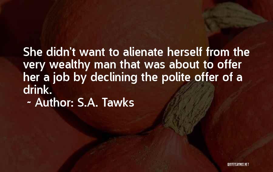 S.A. Tawks Quotes: She Didn't Want To Alienate Herself From The Very Wealthy Man That Was About To Offer Her A Job By