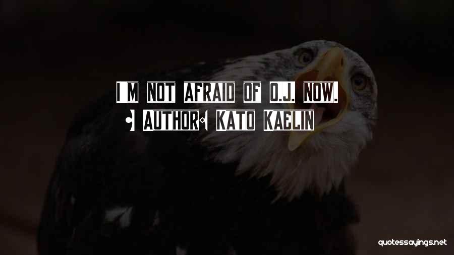 Kato Kaelin Quotes: I'm Not Afraid Of O.j. Now.