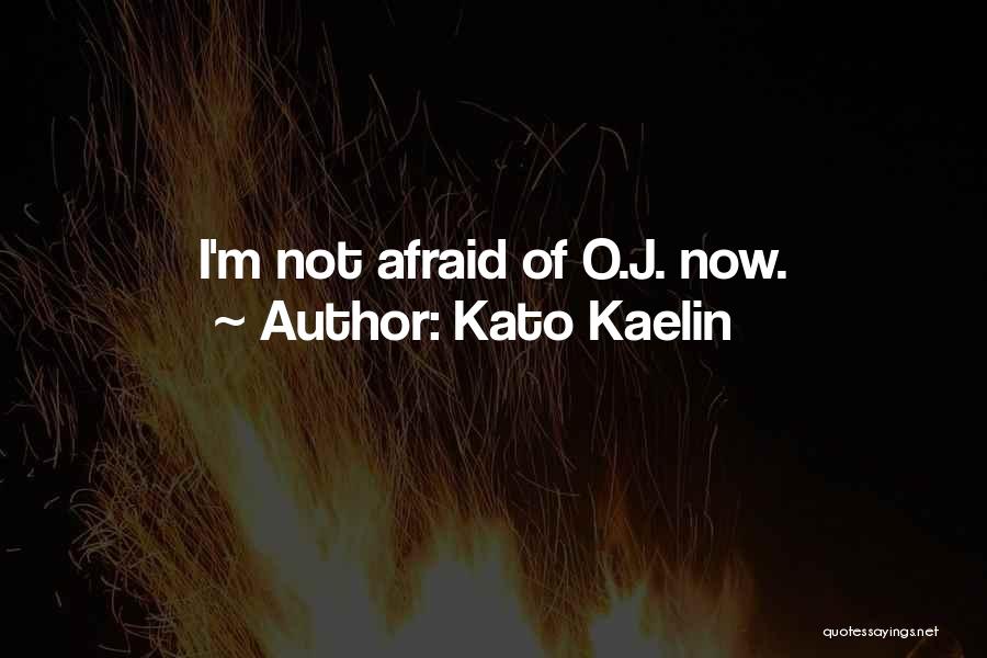 Kato Kaelin Quotes: I'm Not Afraid Of O.j. Now.