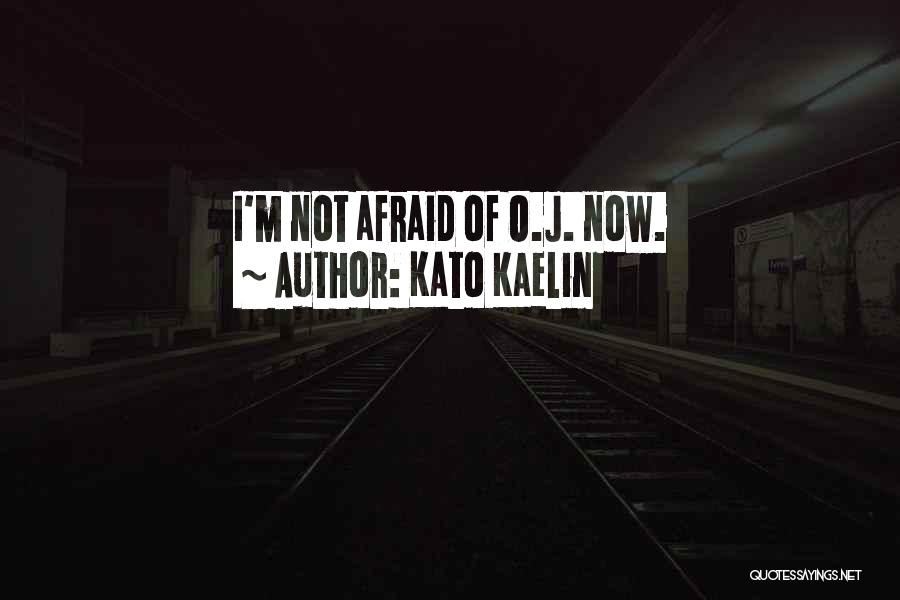 Kato Kaelin Quotes: I'm Not Afraid Of O.j. Now.