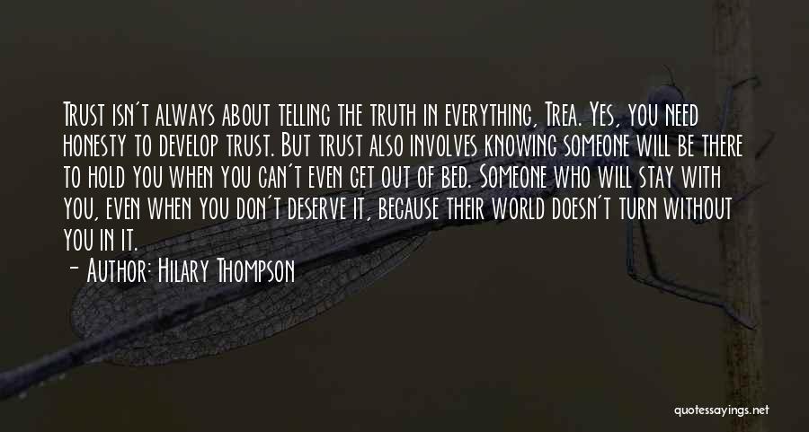 Hilary Thompson Quotes: Trust Isn't Always About Telling The Truth In Everything, Trea. Yes, You Need Honesty To Develop Trust. But Trust Also