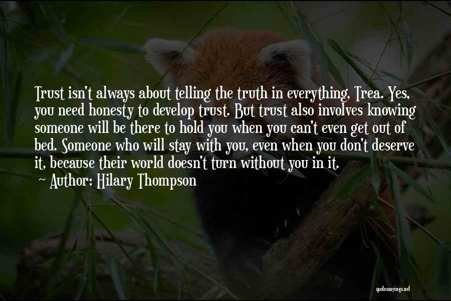 Hilary Thompson Quotes: Trust Isn't Always About Telling The Truth In Everything, Trea. Yes, You Need Honesty To Develop Trust. But Trust Also