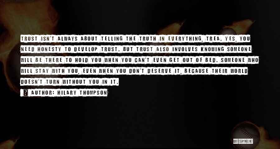 Hilary Thompson Quotes: Trust Isn't Always About Telling The Truth In Everything, Trea. Yes, You Need Honesty To Develop Trust. But Trust Also