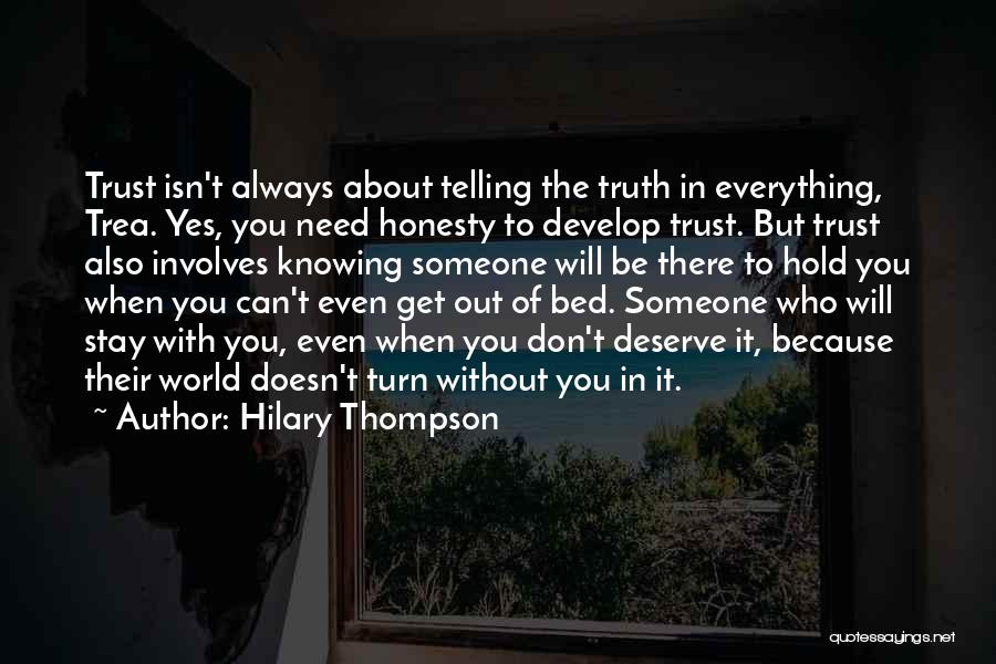 Hilary Thompson Quotes: Trust Isn't Always About Telling The Truth In Everything, Trea. Yes, You Need Honesty To Develop Trust. But Trust Also
