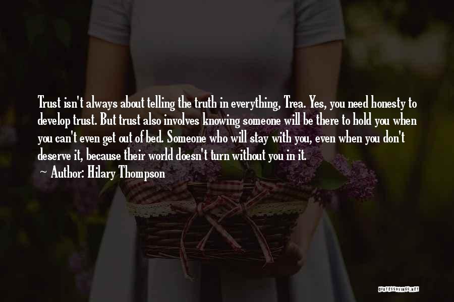 Hilary Thompson Quotes: Trust Isn't Always About Telling The Truth In Everything, Trea. Yes, You Need Honesty To Develop Trust. But Trust Also