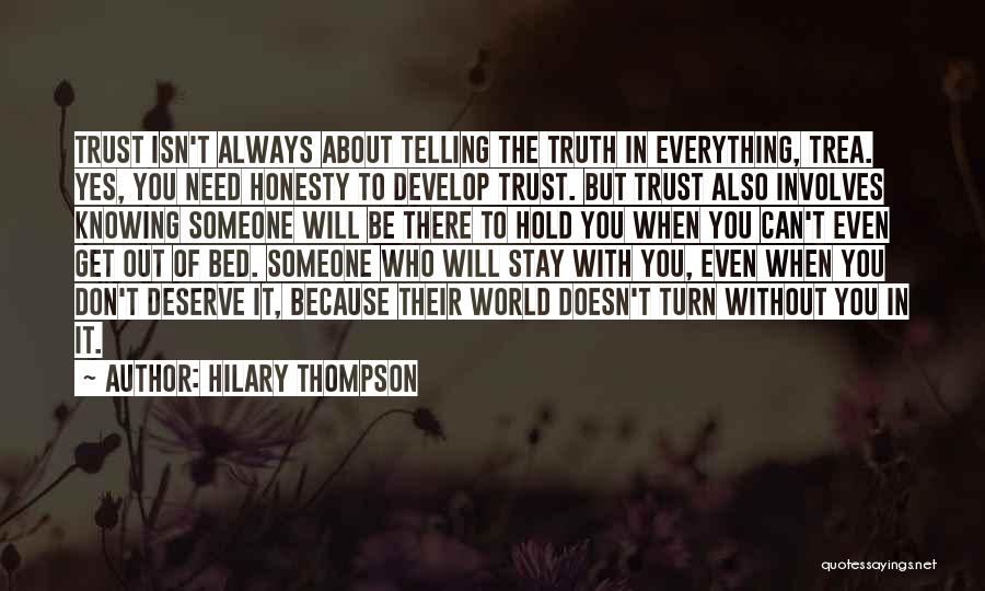 Hilary Thompson Quotes: Trust Isn't Always About Telling The Truth In Everything, Trea. Yes, You Need Honesty To Develop Trust. But Trust Also