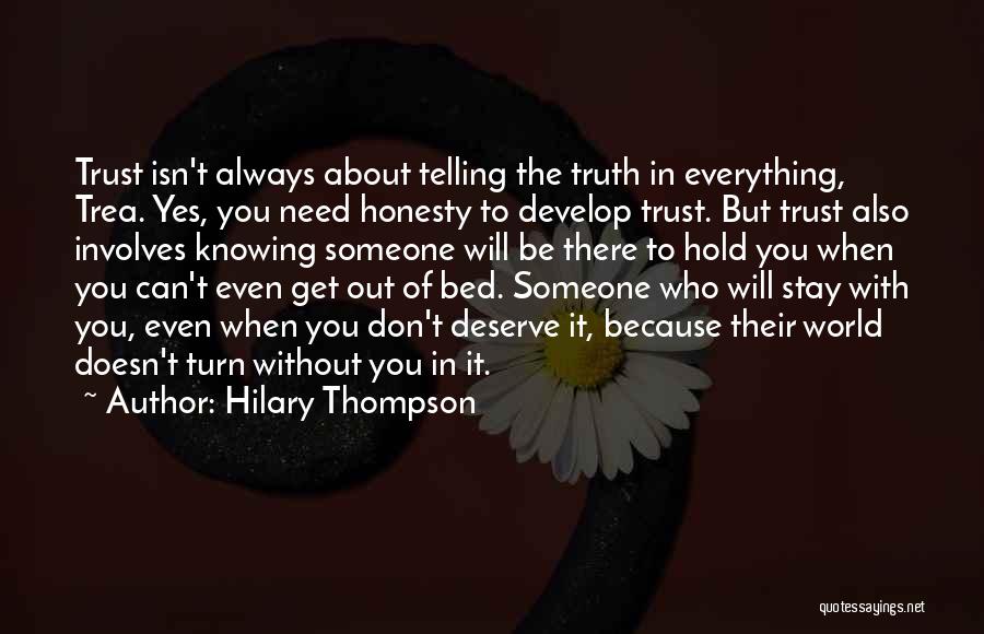 Hilary Thompson Quotes: Trust Isn't Always About Telling The Truth In Everything, Trea. Yes, You Need Honesty To Develop Trust. But Trust Also