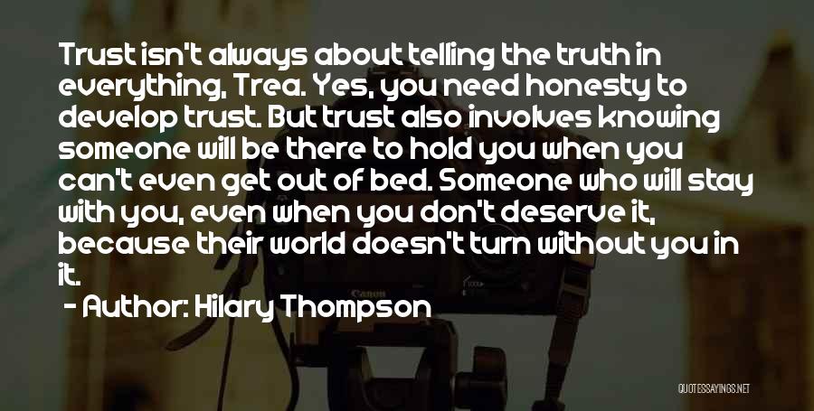 Hilary Thompson Quotes: Trust Isn't Always About Telling The Truth In Everything, Trea. Yes, You Need Honesty To Develop Trust. But Trust Also