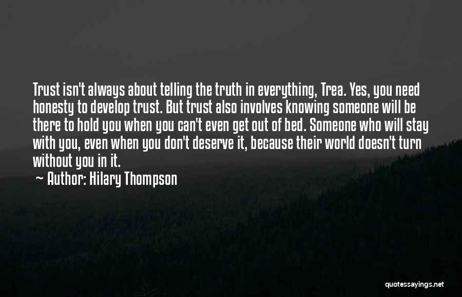 Hilary Thompson Quotes: Trust Isn't Always About Telling The Truth In Everything, Trea. Yes, You Need Honesty To Develop Trust. But Trust Also