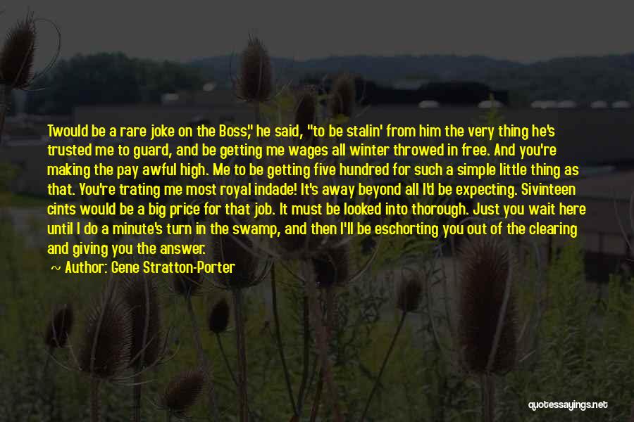 Gene Stratton-Porter Quotes: Twould Be A Rare Joke On The Boss, He Said, To Be Stalin' From Him The Very Thing He's Trusted