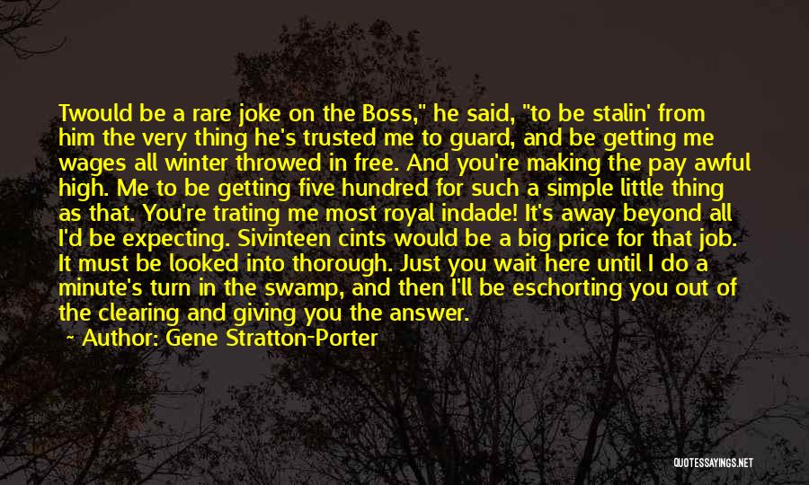 Gene Stratton-Porter Quotes: Twould Be A Rare Joke On The Boss, He Said, To Be Stalin' From Him The Very Thing He's Trusted