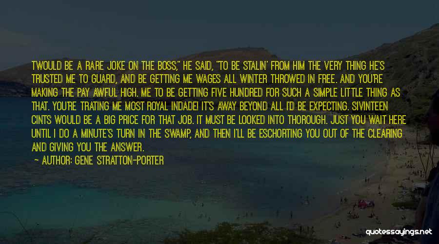 Gene Stratton-Porter Quotes: Twould Be A Rare Joke On The Boss, He Said, To Be Stalin' From Him The Very Thing He's Trusted