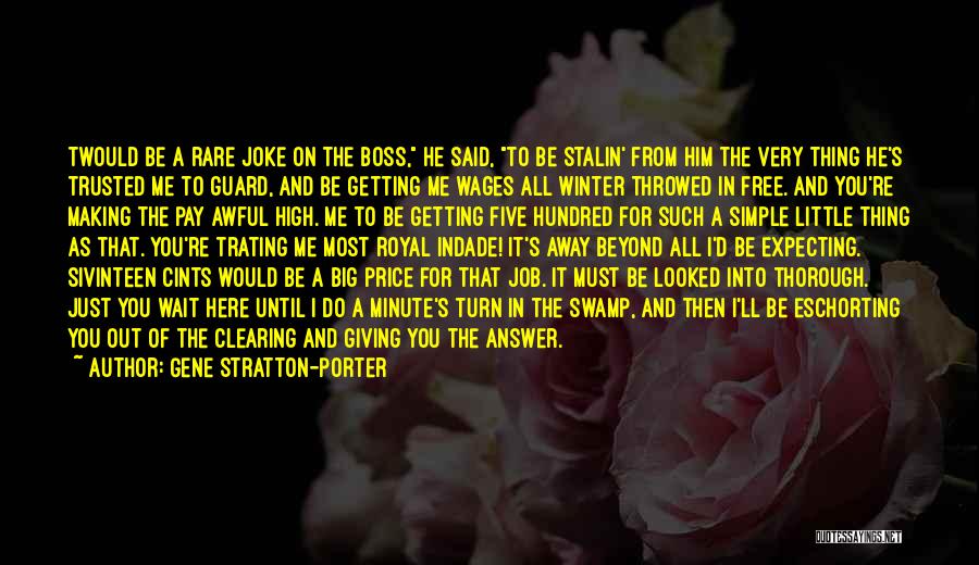 Gene Stratton-Porter Quotes: Twould Be A Rare Joke On The Boss, He Said, To Be Stalin' From Him The Very Thing He's Trusted