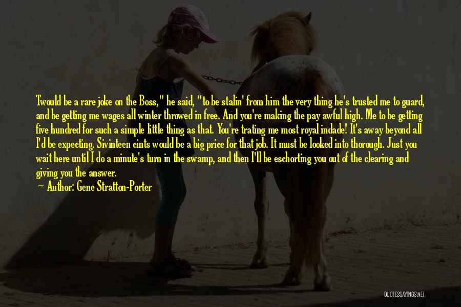 Gene Stratton-Porter Quotes: Twould Be A Rare Joke On The Boss, He Said, To Be Stalin' From Him The Very Thing He's Trusted