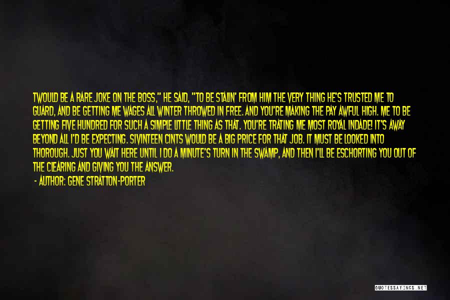 Gene Stratton-Porter Quotes: Twould Be A Rare Joke On The Boss, He Said, To Be Stalin' From Him The Very Thing He's Trusted