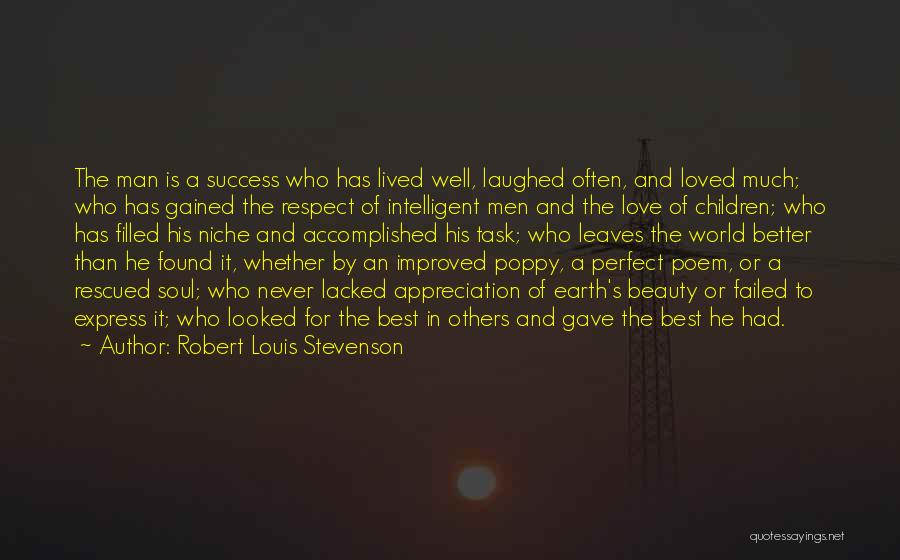 Robert Louis Stevenson Quotes: The Man Is A Success Who Has Lived Well, Laughed Often, And Loved Much; Who Has Gained The Respect Of