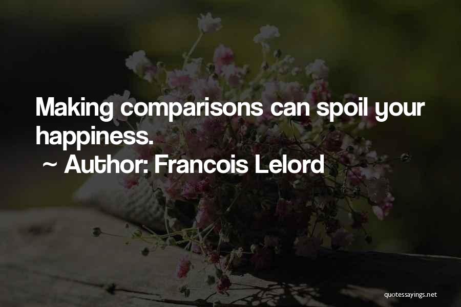 Francois Lelord Quotes: Making Comparisons Can Spoil Your Happiness.