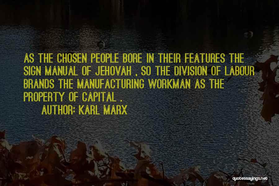 Karl Marx Quotes: As The Chosen People Bore In Their Features The Sign Manual Of Jehovah , So The Division Of Labour Brands