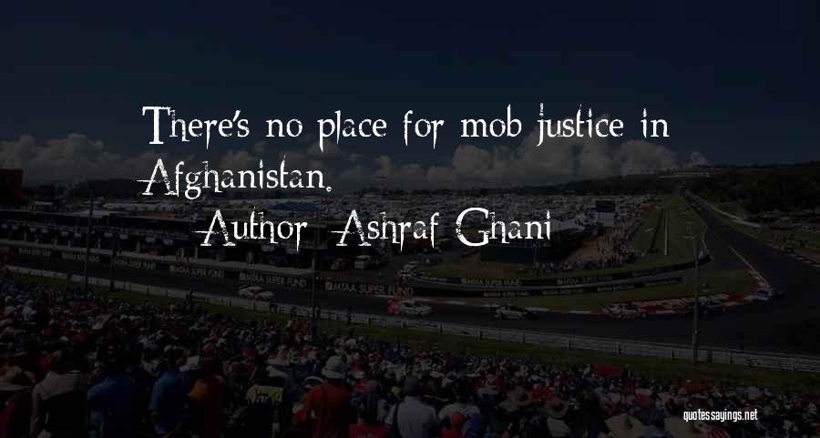 Ashraf Ghani Quotes: There's No Place For Mob Justice In Afghanistan.