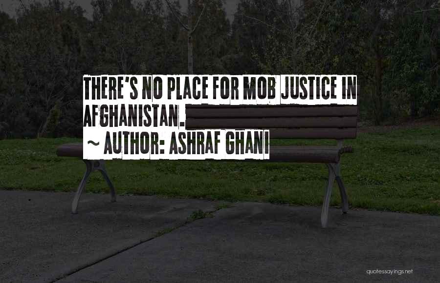 Ashraf Ghani Quotes: There's No Place For Mob Justice In Afghanistan.