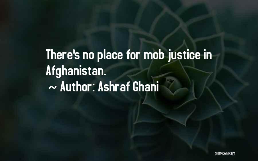 Ashraf Ghani Quotes: There's No Place For Mob Justice In Afghanistan.