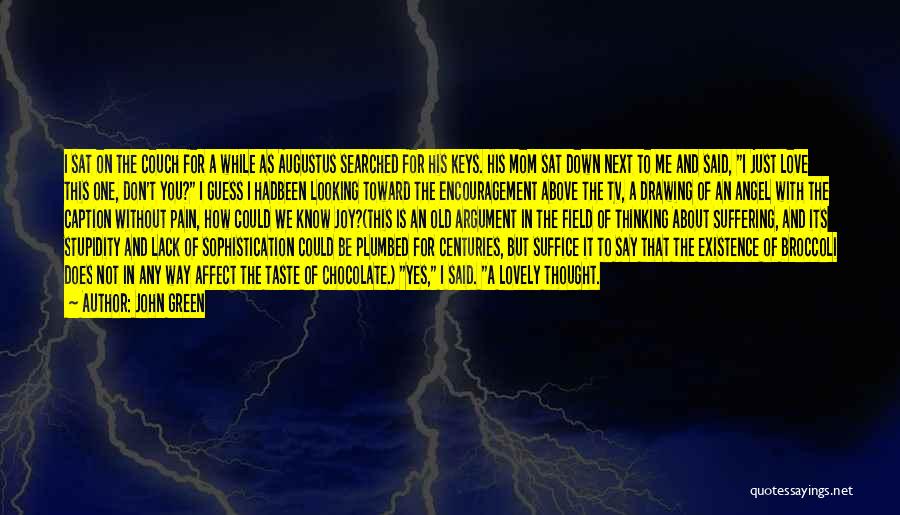 John Green Quotes: I Sat On The Couch For A While As Augustus Searched For His Keys. His Mom Sat Down Next To