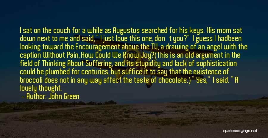 John Green Quotes: I Sat On The Couch For A While As Augustus Searched For His Keys. His Mom Sat Down Next To