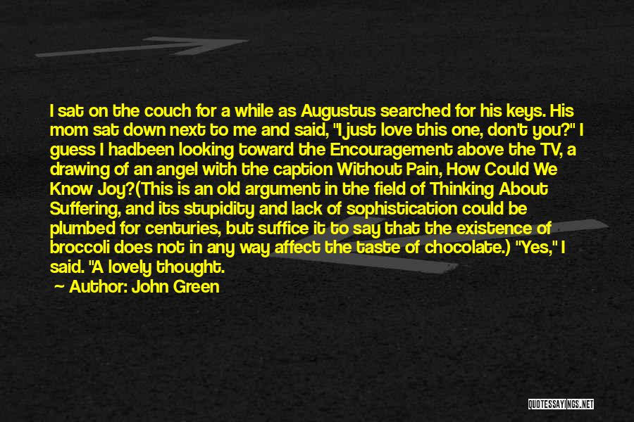 John Green Quotes: I Sat On The Couch For A While As Augustus Searched For His Keys. His Mom Sat Down Next To