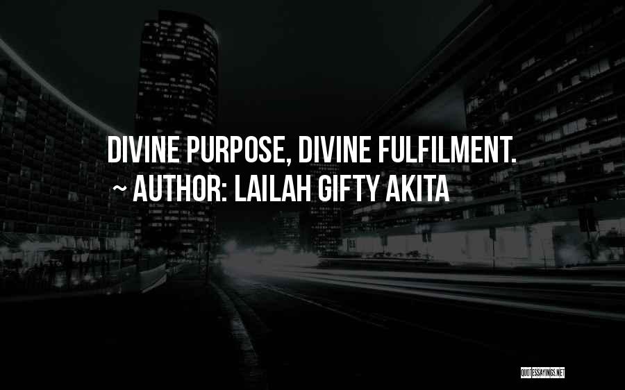 Lailah Gifty Akita Quotes: Divine Purpose, Divine Fulfilment.