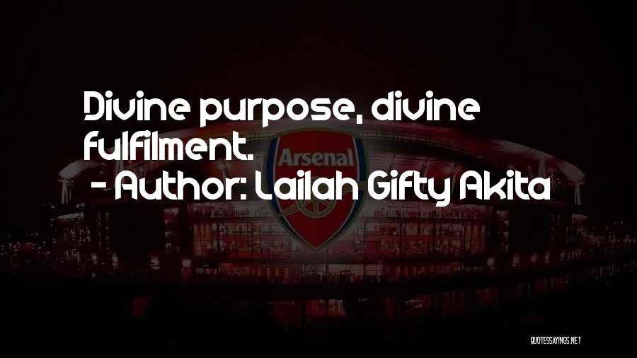 Lailah Gifty Akita Quotes: Divine Purpose, Divine Fulfilment.