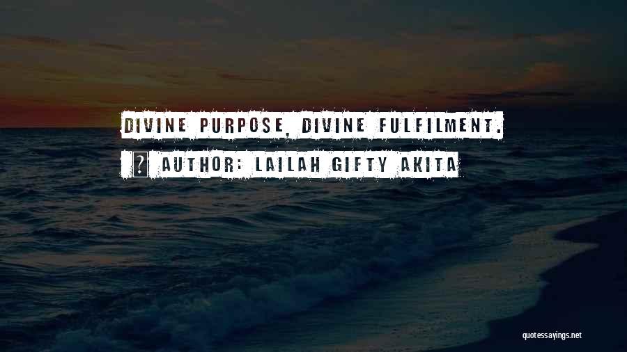 Lailah Gifty Akita Quotes: Divine Purpose, Divine Fulfilment.