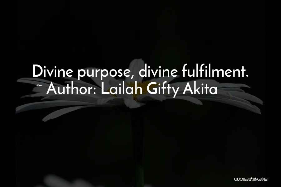 Lailah Gifty Akita Quotes: Divine Purpose, Divine Fulfilment.